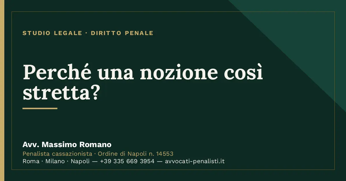 Perché una nozione così stretta? — scheda dello Studio Legale Avv. Massimo Romano