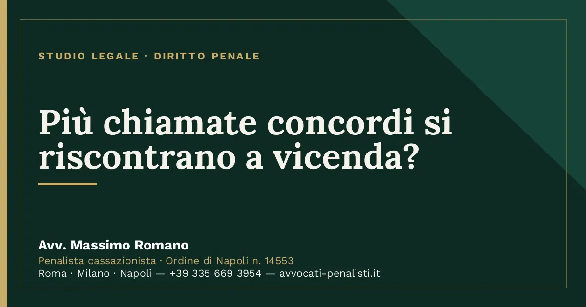 Più chiamate concordi si riscontrano a vicenda? — scheda dello Studio Legale Avv. Massimo Romano