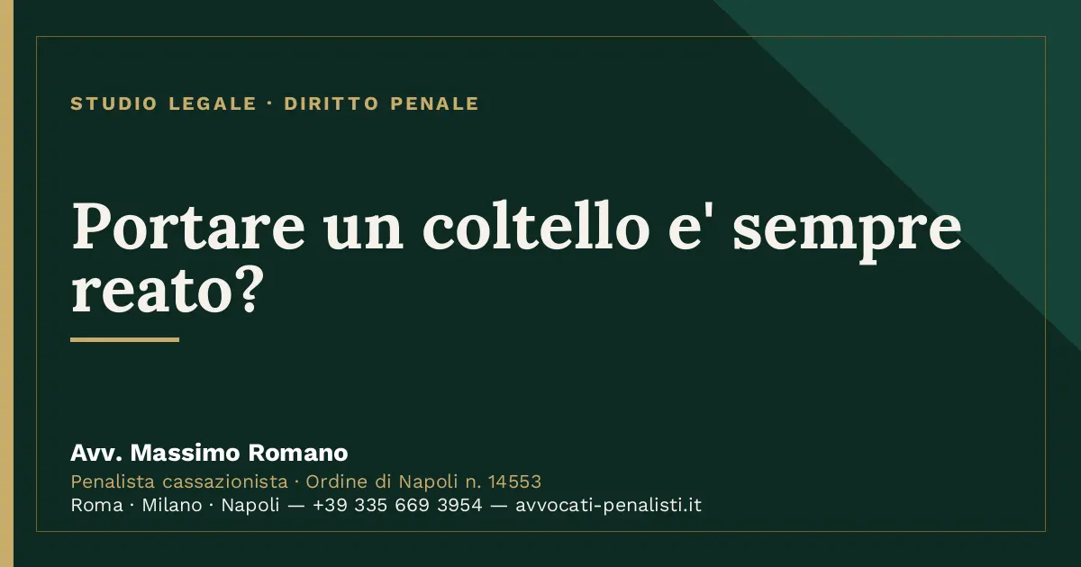 Portare un coltello e' sempre reato? — scheda dello Studio Legale Avv. Massimo Romano