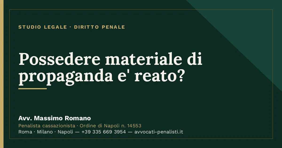 Possedere materiale di propaganda e' reato? — scheda dello Studio Legale Avv. Massimo Romano