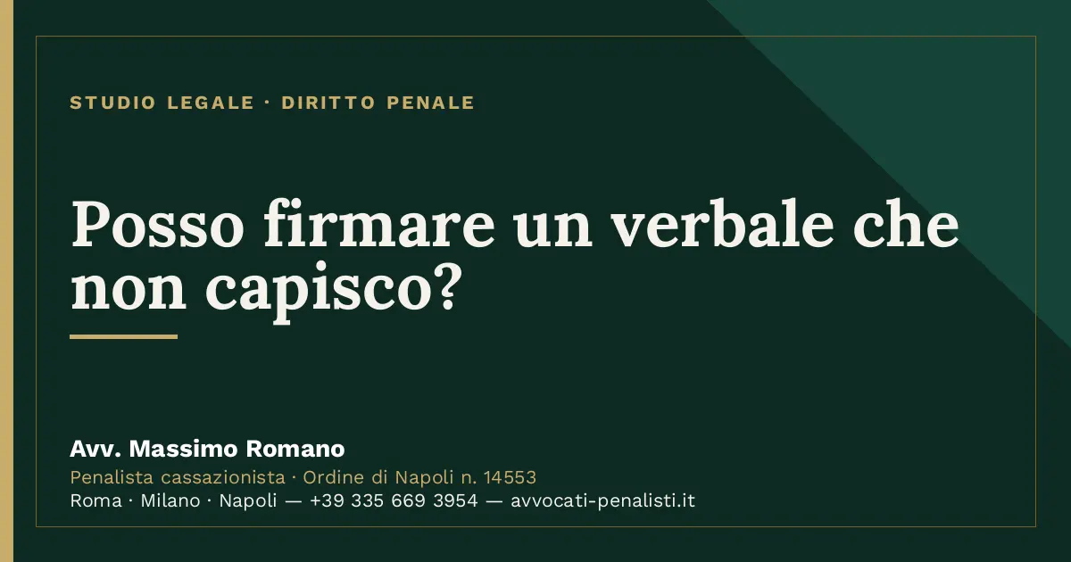 Posso firmare un verbale che non capisco? — scheda dello Studio Legale Avv. Massimo Romano