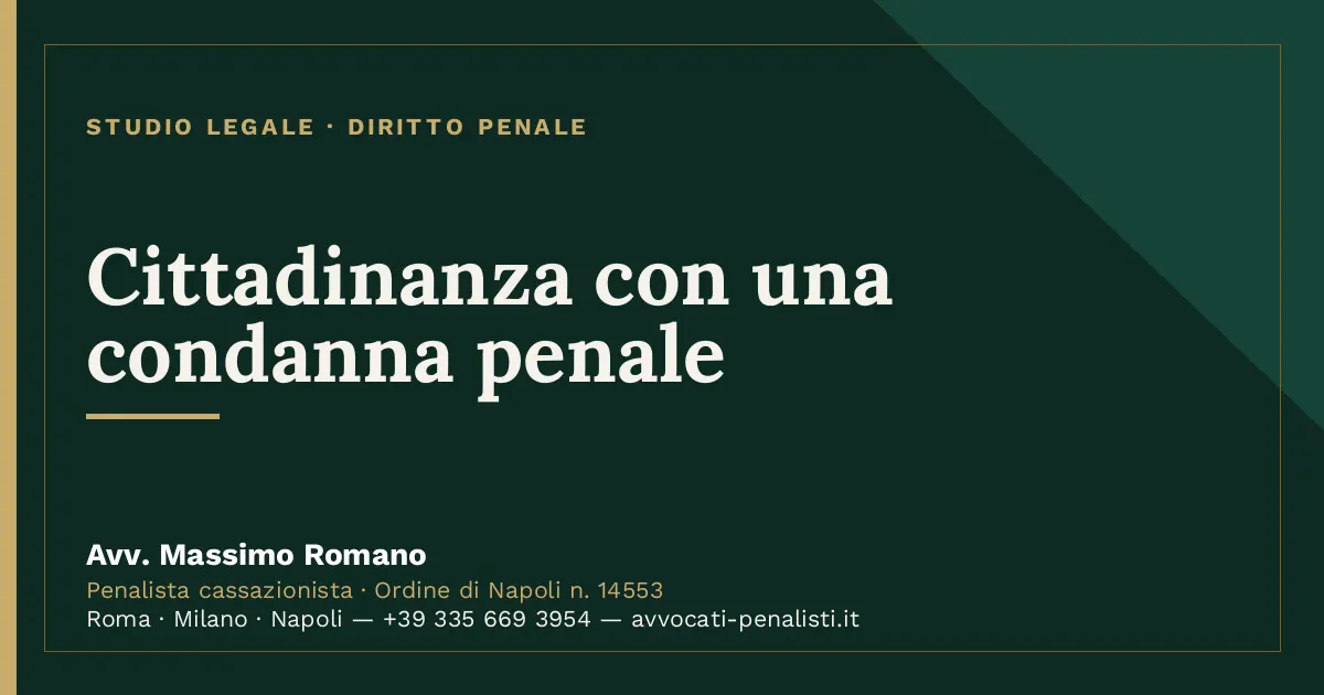 Cittadinanza con una condanna penale — scheda dello Studio Legale Avv. Massimo Romano