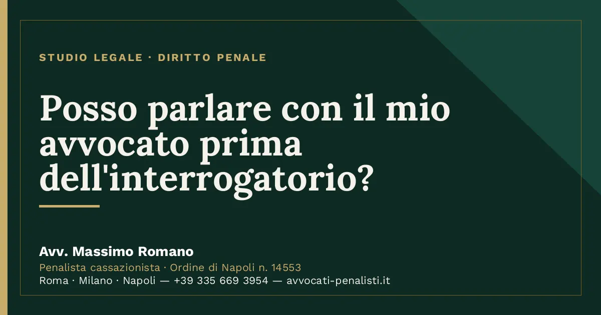 Posso parlare con il mio avvocato prima dell'interrogatorio? — scheda dello Studio Legale Avv. Massimo Romano