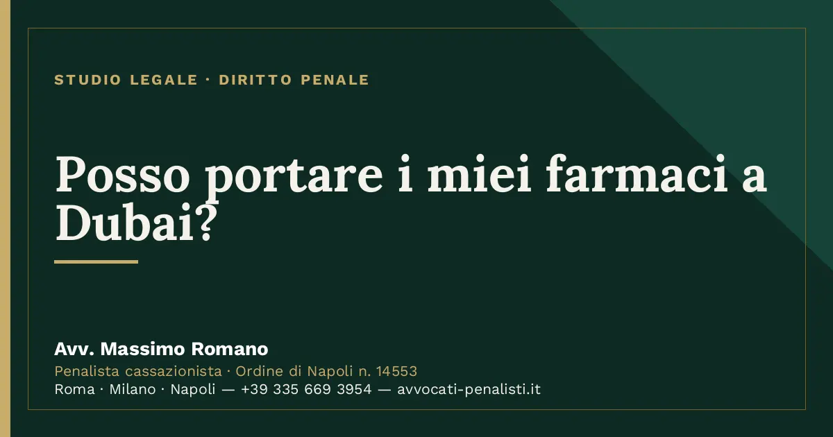 Posso portare i miei farmaci a Dubai? — scheda dello Studio Legale Avv. Massimo Romano