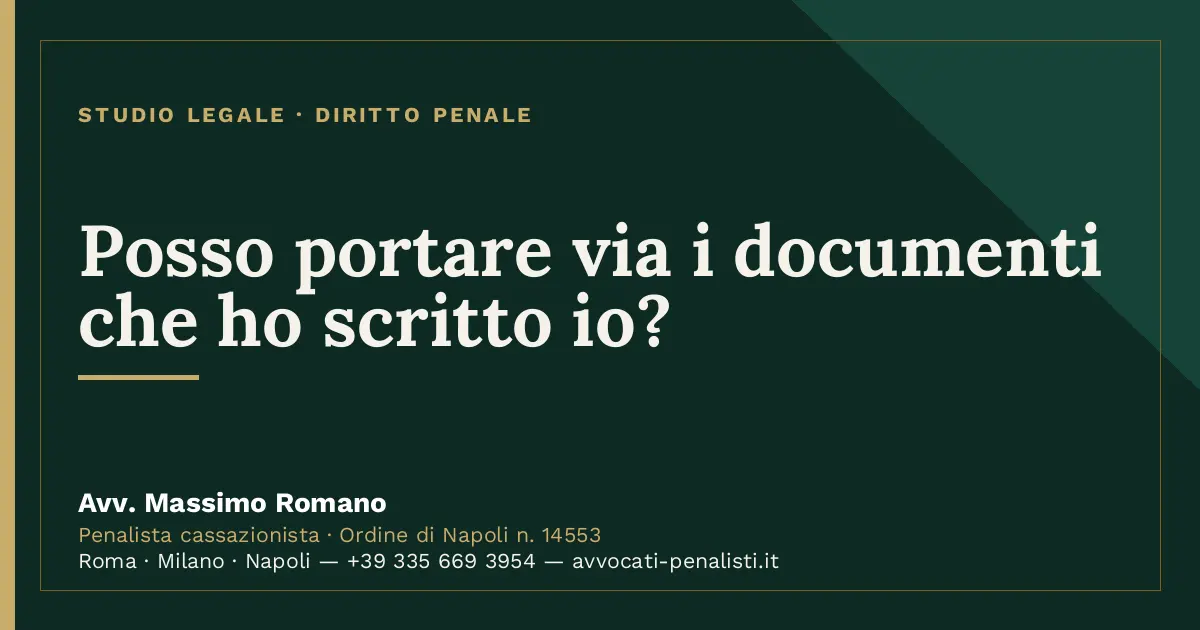 Posso portare via i documenti che ho scritto io? — scheda dello Studio Legale Avv. Massimo Romano