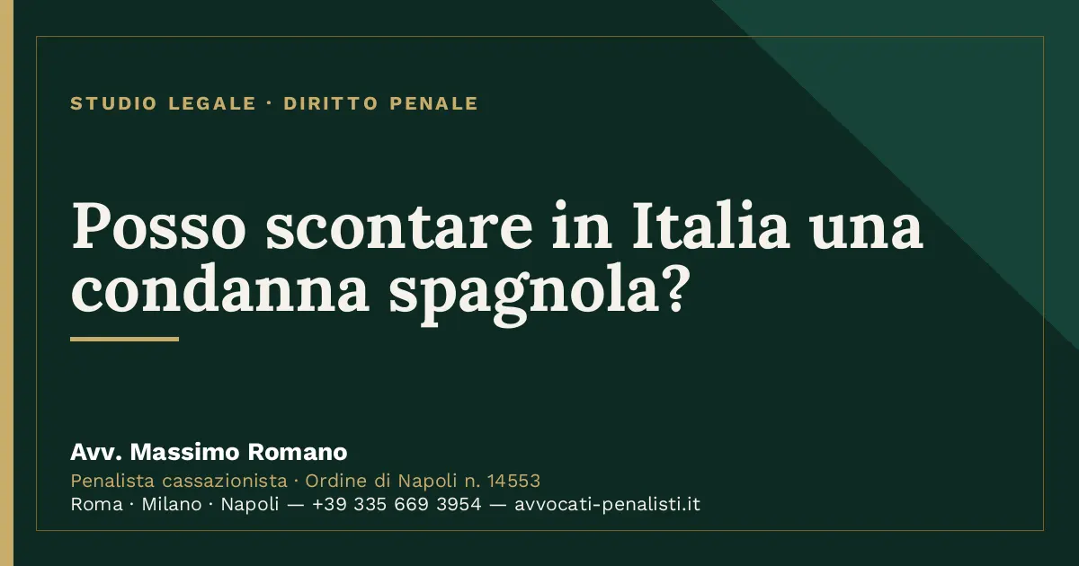 Posso scontare in Italia una condanna spagnola? — scheda dello Studio Legale Avv. Massimo Romano
