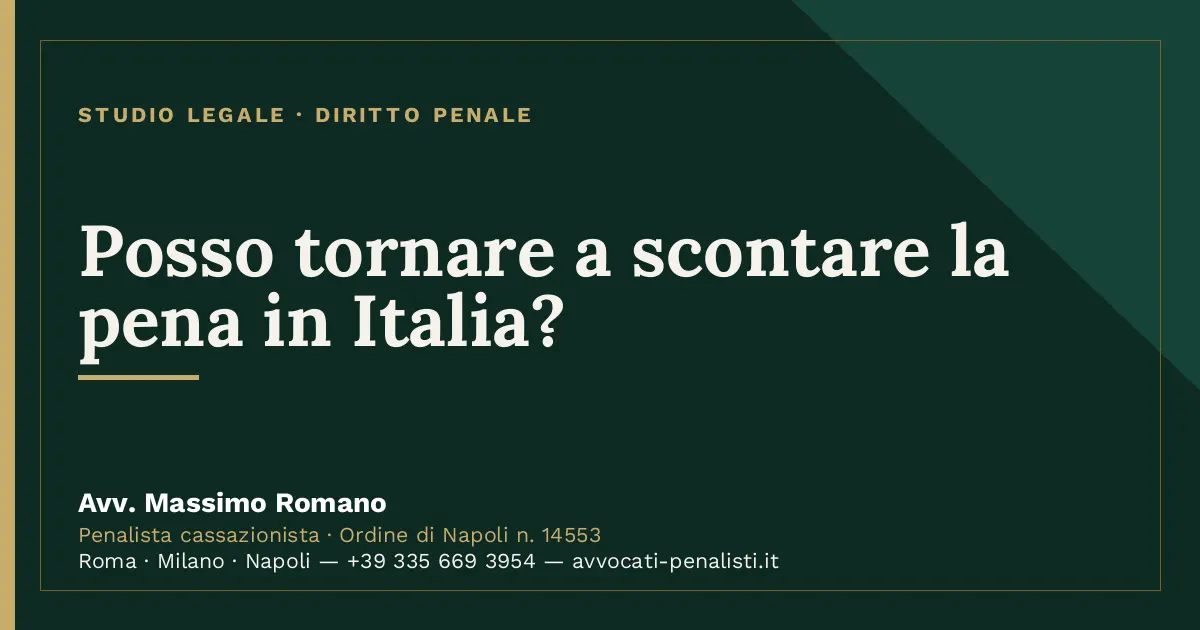Posso tornare a scontare la pena in Italia? — scheda dello Studio Legale Avv. Massimo Romano