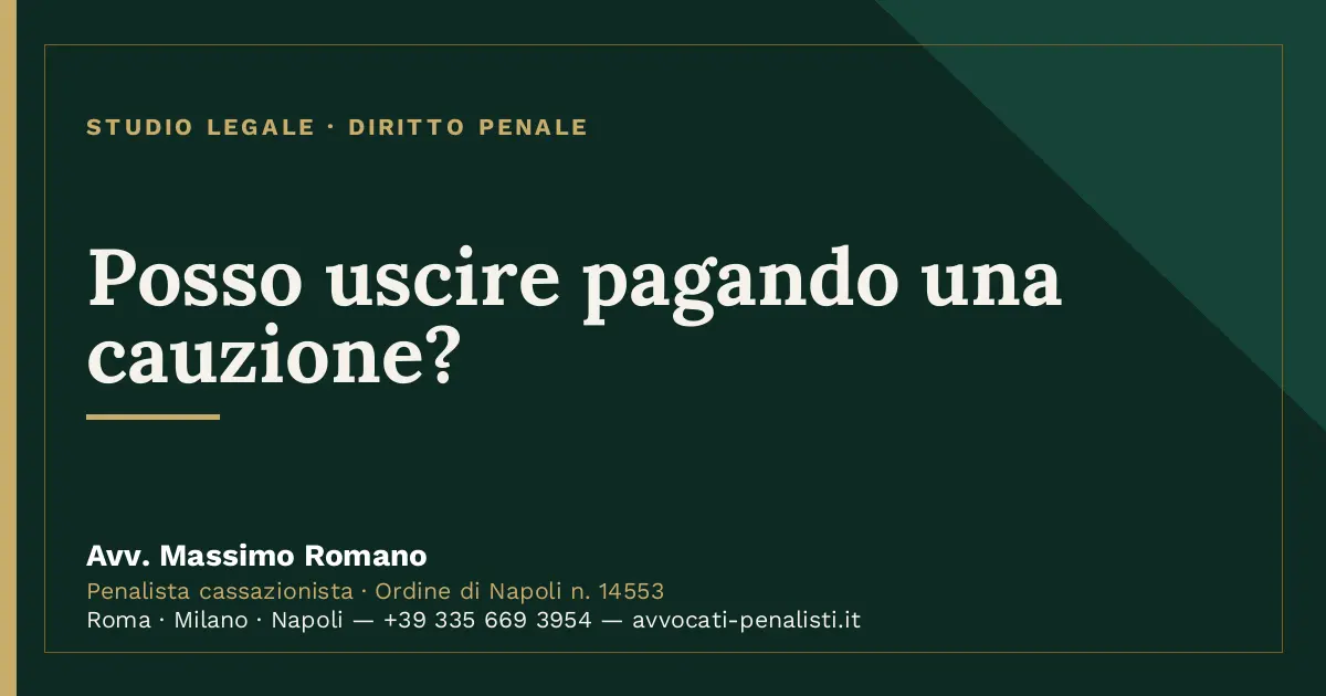 Posso uscire pagando una cauzione? — scheda dello Studio Legale Avv. Massimo Romano
