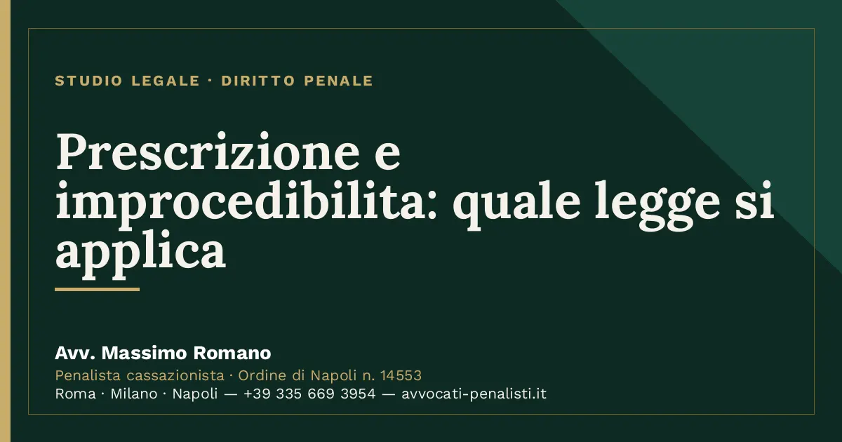 Prescrizione e improcedibilita: quale legge si applica — scheda dello Studio Legale Avv. Massimo Romano