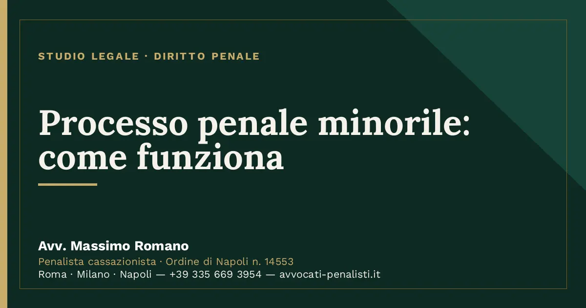 Processo penale minorile: come funziona — scheda dello Studio Legale Avv. Massimo Romano