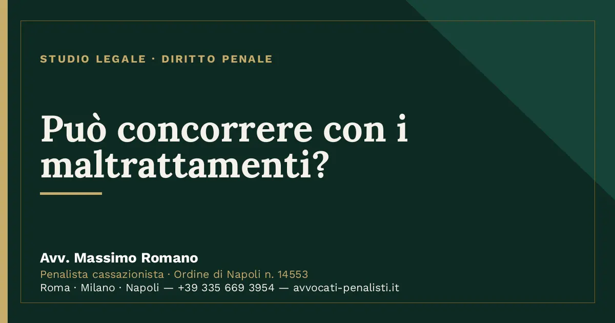 Può concorrere con i maltrattamenti? — scheda dello Studio Legale Avv. Massimo Romano
