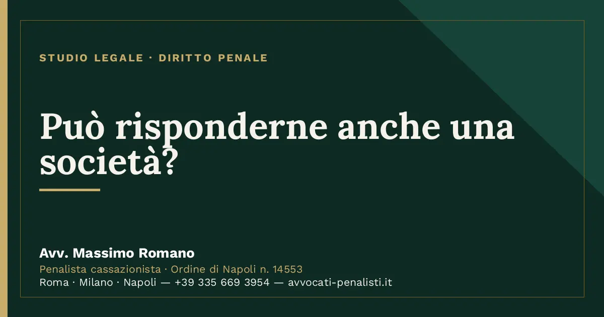 Può risponderne anche una società? — scheda dello Studio Legale Avv. Massimo Romano