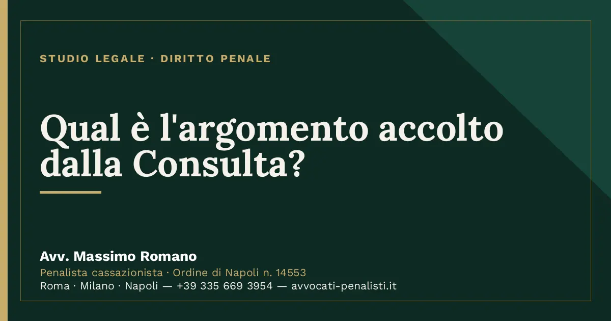 Qual è l'argomento accolto dalla Consulta? — scheda dello Studio Legale Avv. Massimo Romano