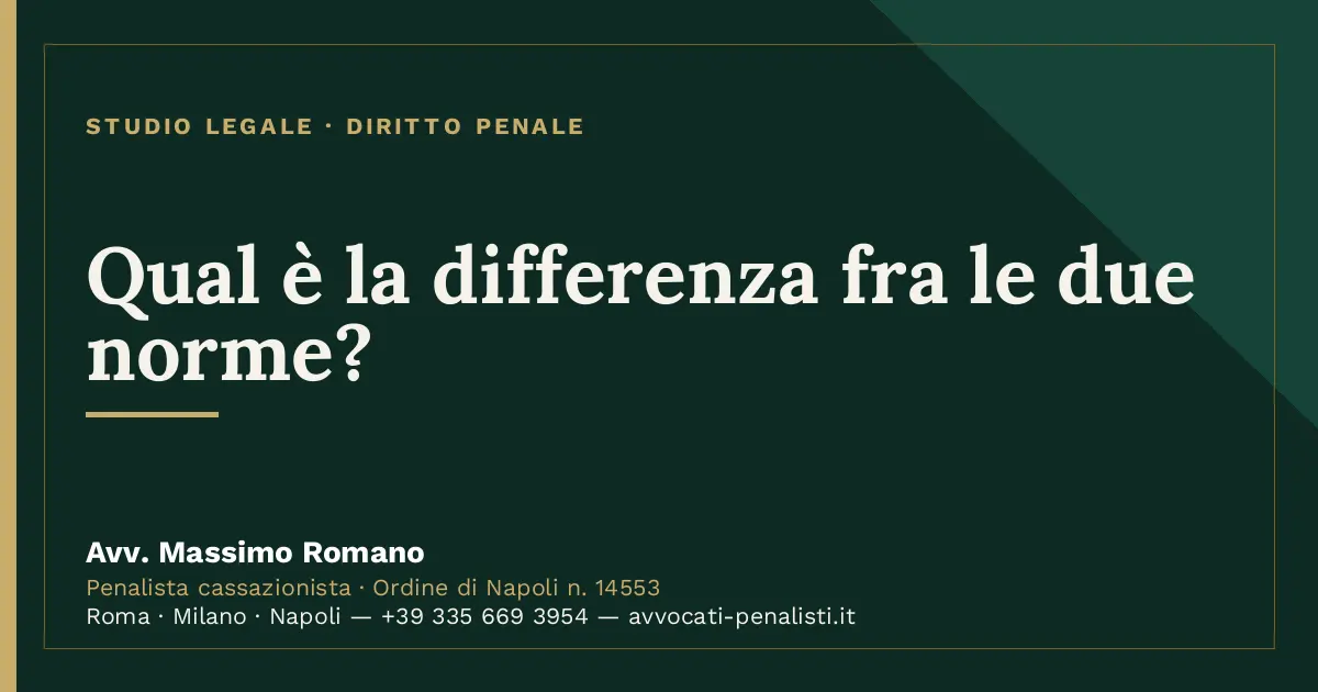 Qual è la differenza fra le due norme? — scheda dello Studio Legale Avv. Massimo Romano