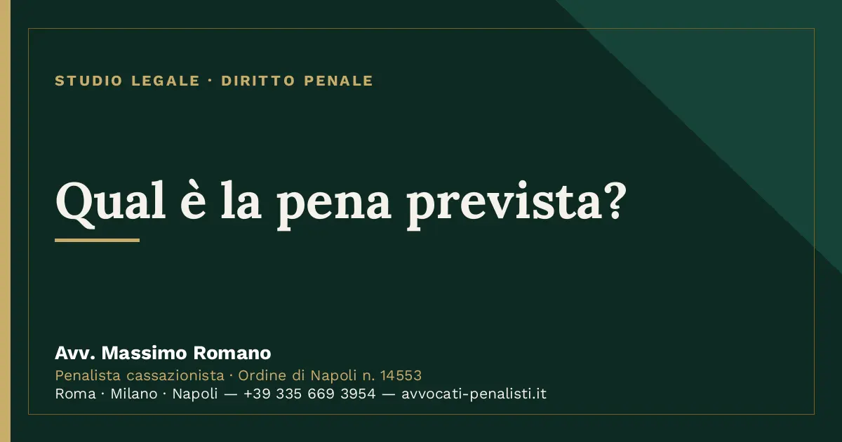 Qual è la pena prevista? — scheda dello Studio Legale Avv. Massimo Romano