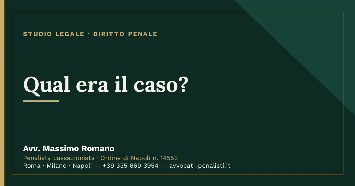 Qual era il caso? — scheda dello Studio Legale Avv. Massimo Romano
