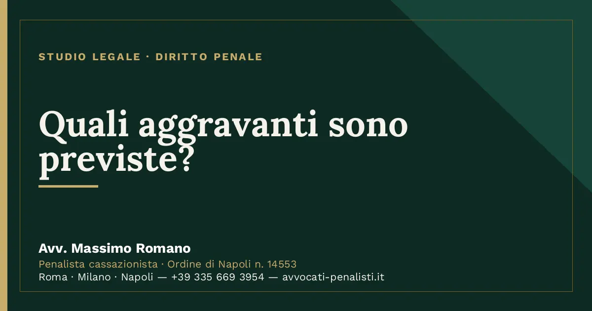 Quali aggravanti sono previste? — scheda dello Studio Legale Avv. Massimo Romano