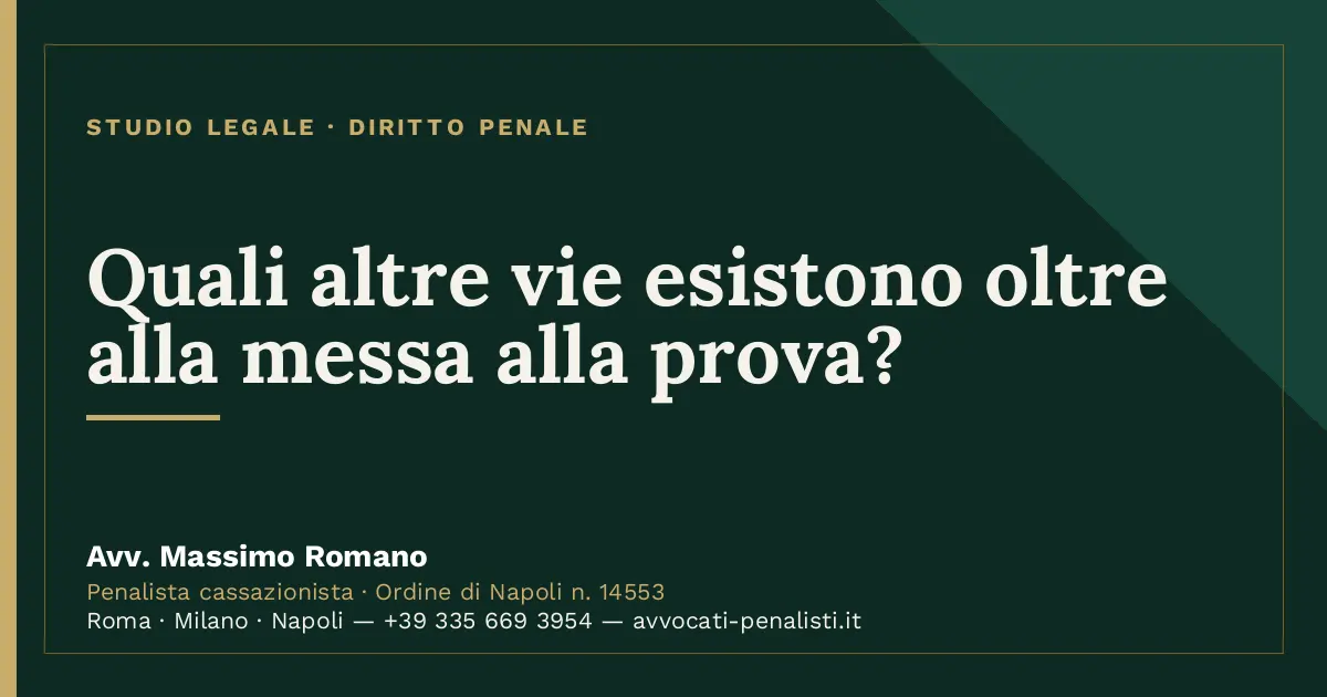 Quali altre vie esistono oltre alla messa alla prova? — scheda dello Studio Legale Avv. Massimo Romano