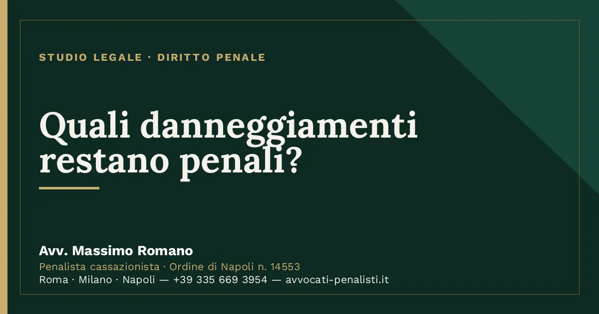 Quali danneggiamenti restano penali? — scheda dello Studio Legale Avv. Massimo Romano