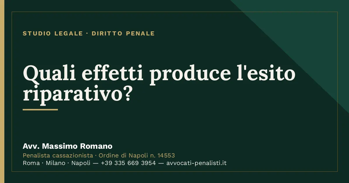 Quali effetti produce l'esito riparativo? — scheda dello Studio Legale Avv. Massimo Romano
