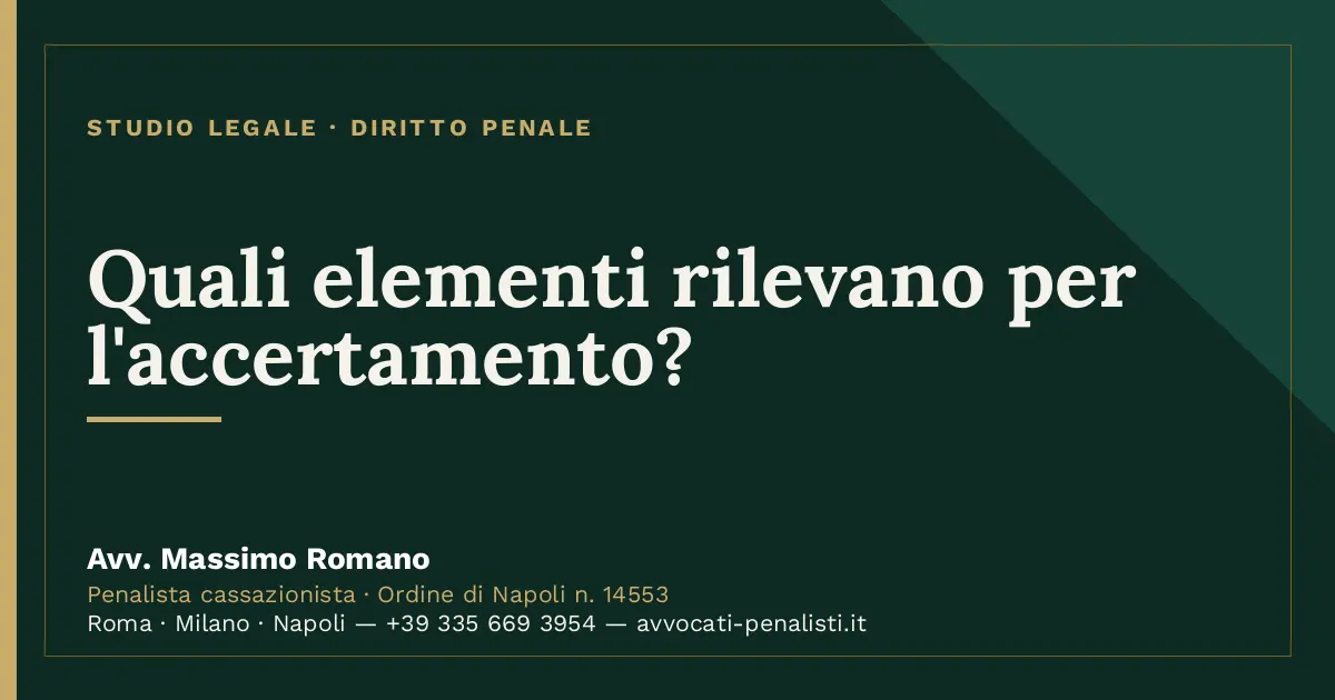 Quali elementi rilevano per l'accertamento? — scheda dello Studio Legale Avv. Massimo Romano