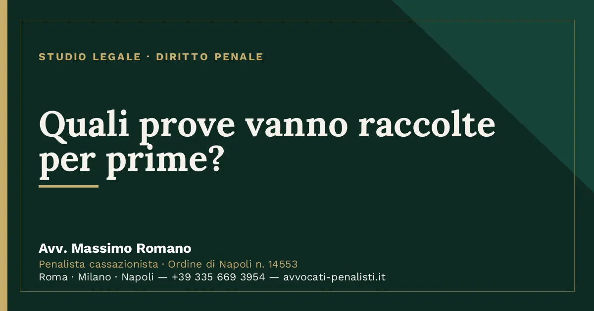 Quali prove vanno raccolte per prime? — scheda dello Studio Legale Avv. Massimo Romano