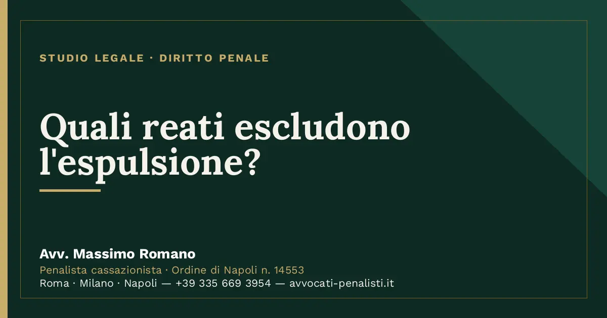 Quali reati escludono l'espulsione? — scheda dello Studio Legale Avv. Massimo Romano