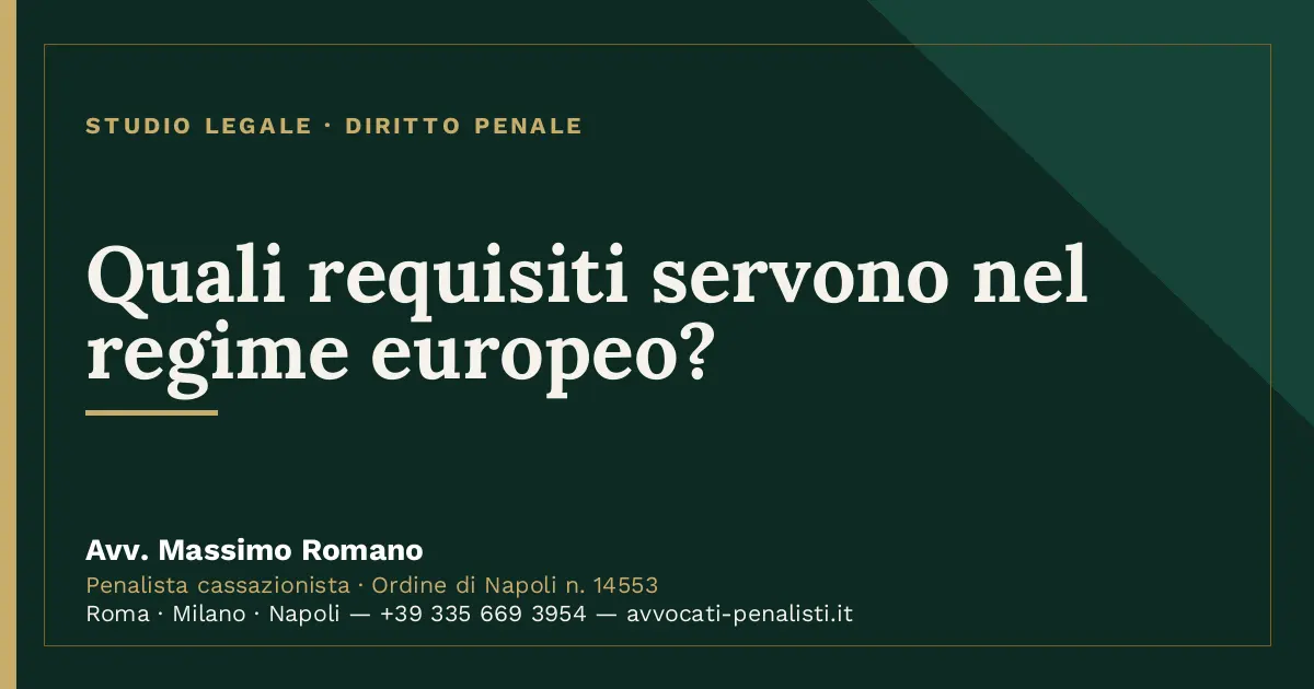 Quali requisiti servono nel regime europeo? — scheda dello Studio Legale Avv. Massimo Romano
