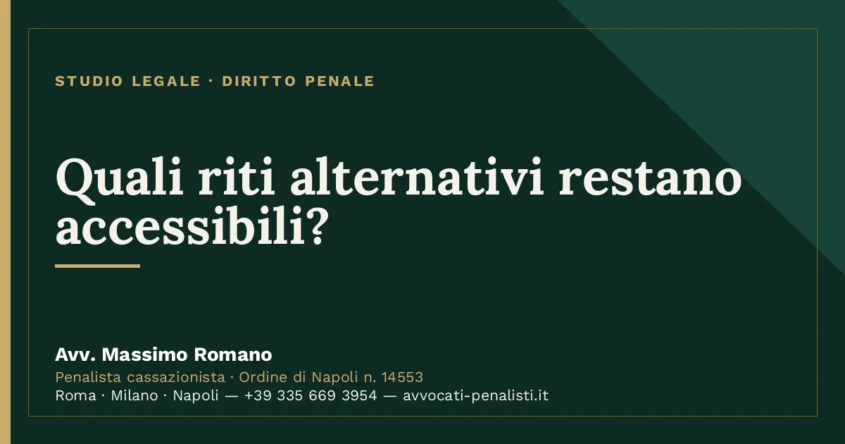 Quali riti alternativi restano accessibili? — scheda dello Studio Legale Avv. Massimo Romano