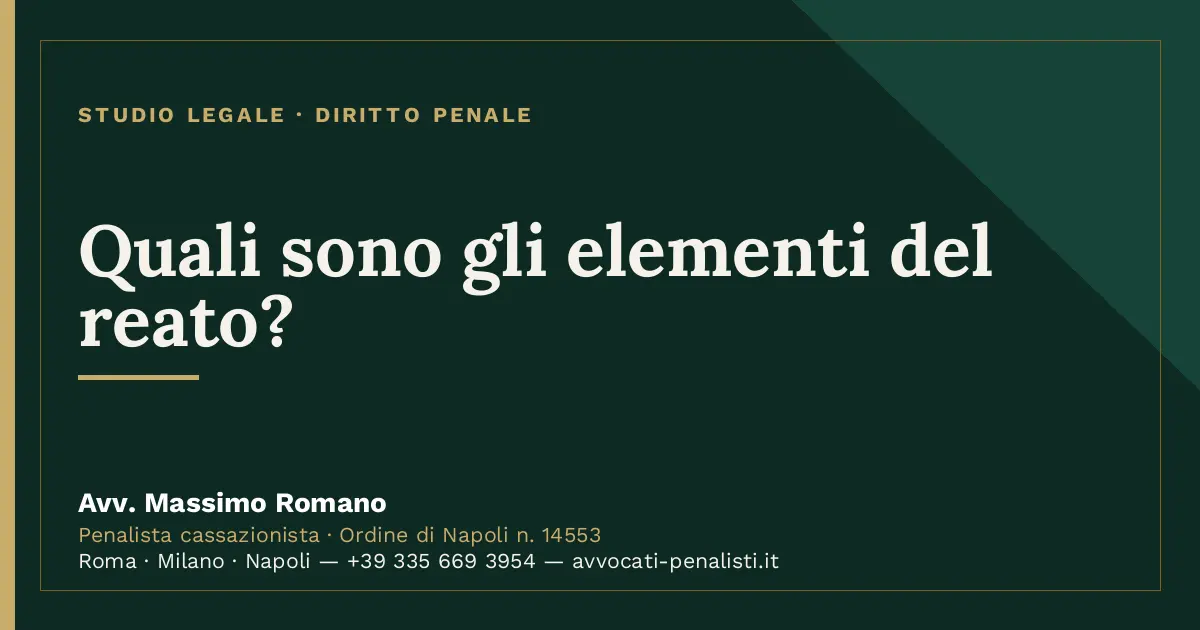 Quali sono gli elementi del reato? — scheda dello Studio Legale Avv. Massimo Romano