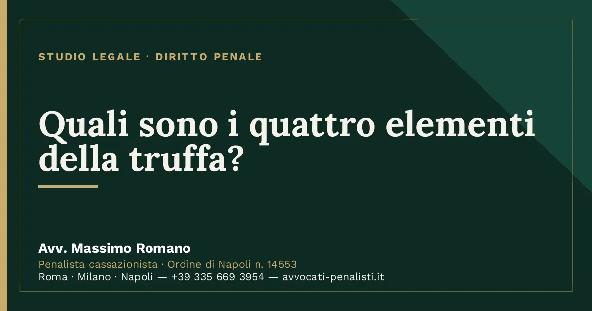 Quali sono i quattro elementi della truffa? — scheda dello Studio Legale Avv. Massimo Romano