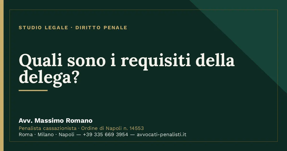 Quali sono i requisiti della delega? — scheda dello Studio Legale Avv. Massimo Romano