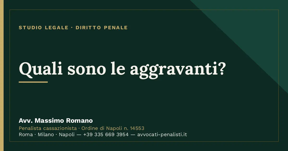 Quali sono le aggravanti? — scheda dello Studio Legale Avv. Massimo Romano