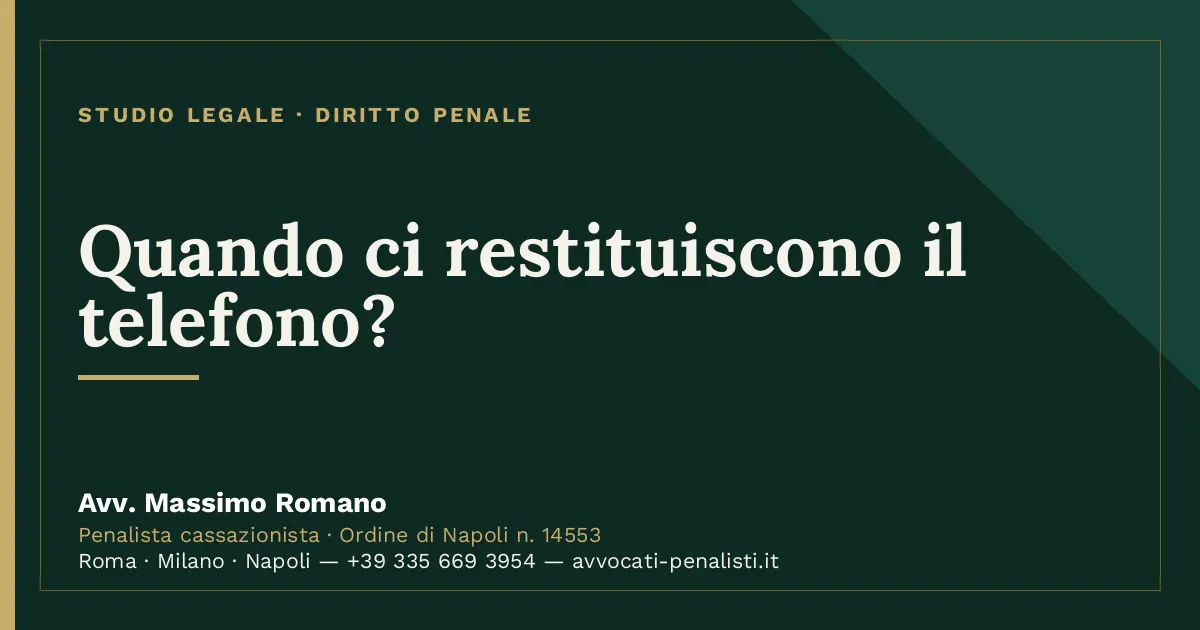 Quando ci restituiscono il telefono? — scheda dello Studio Legale Avv. Massimo Romano