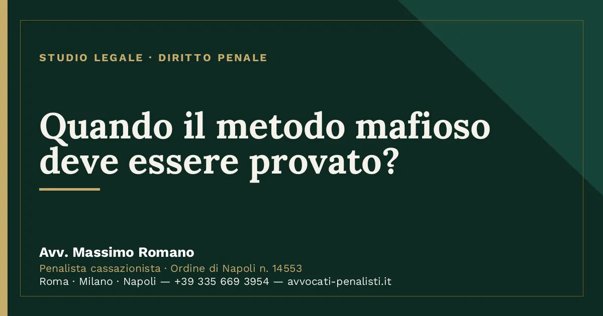 Quando il metodo mafioso deve essere provato? — scheda dello Studio Legale Avv. Massimo Romano