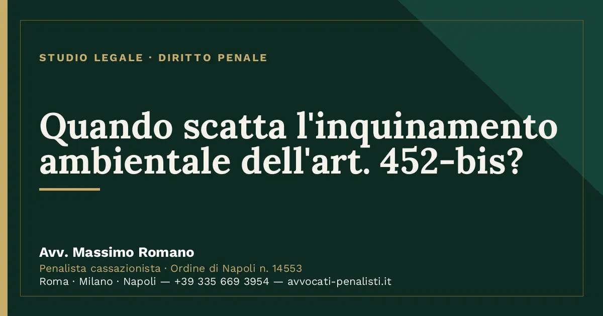 Quando scatta l'inquinamento ambientale dell'art. 452-bis? — scheda dello Studio Legale Avv. Massimo Romano