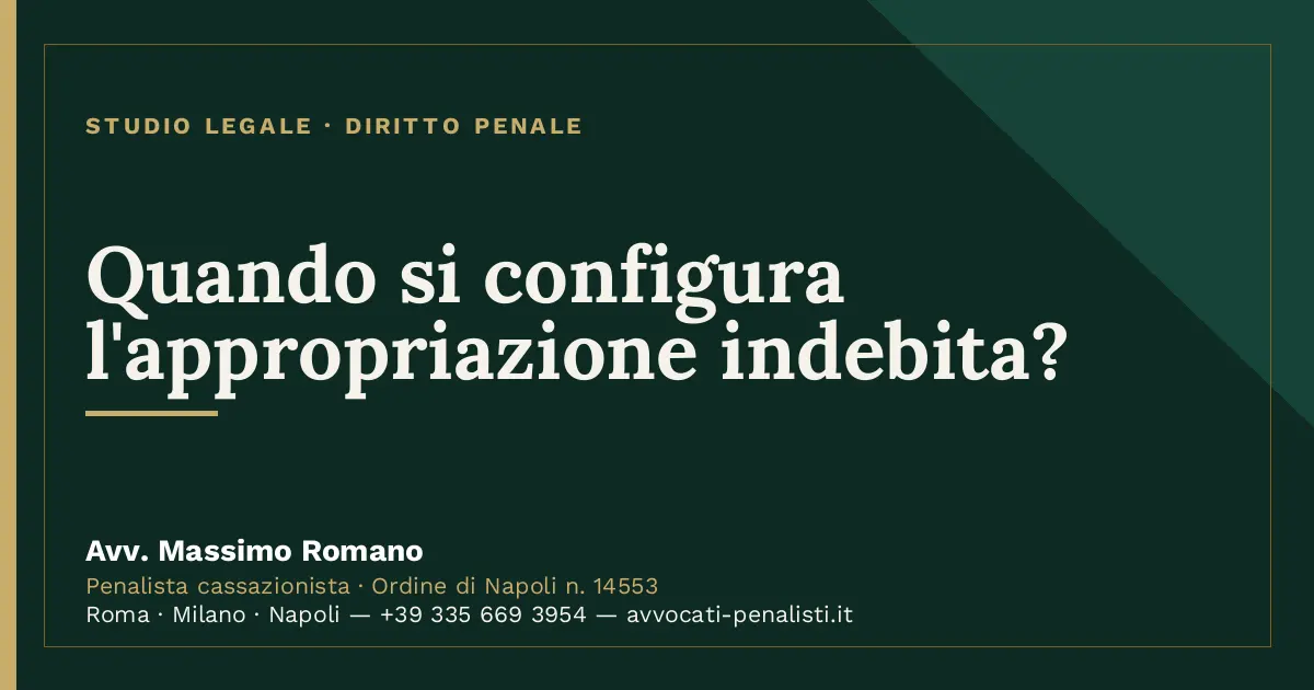 Quando si configura l'appropriazione indebita? — scheda dello Studio Legale Avv. Massimo Romano