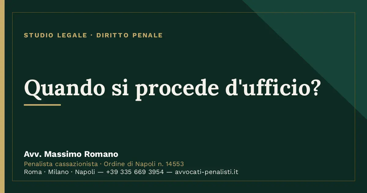 Quando si procede d'ufficio? — scheda dello Studio Legale Avv. Massimo Romano