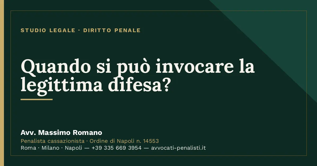 Quando si può invocare la legittima difesa? — scheda dello Studio Legale Avv. Massimo Romano