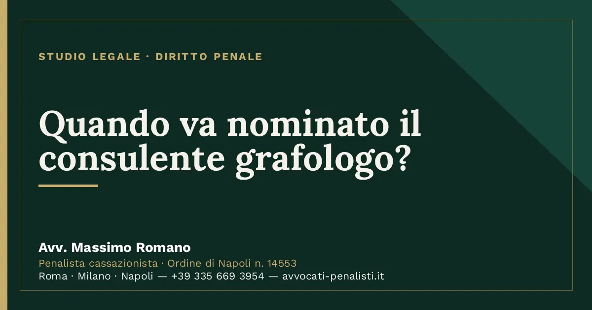 Quando va nominato il consulente grafologo? — scheda dello Studio Legale Avv. Massimo Romano