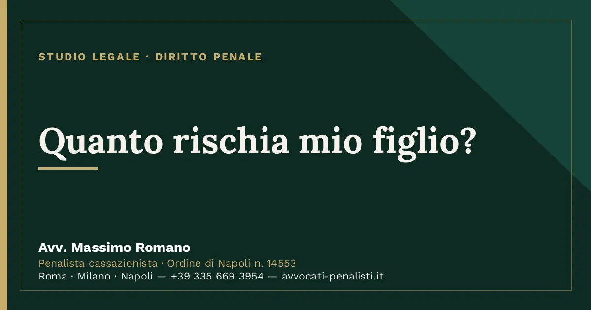 Quanto rischia mio figlio? — scheda dello Studio Legale Avv. Massimo Romano