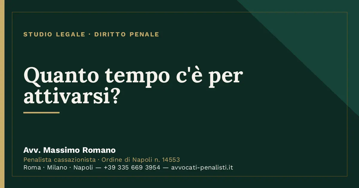 Quanto tempo c'è per attivarsi? — scheda dello Studio Legale Avv. Massimo Romano