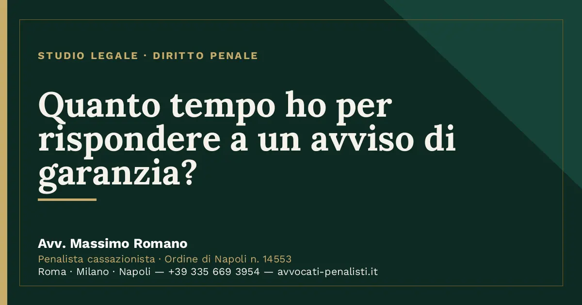 Quanto tempo ho per rispondere a un avviso di garanzia? — scheda dello Studio Legale Avv. Massimo Romano