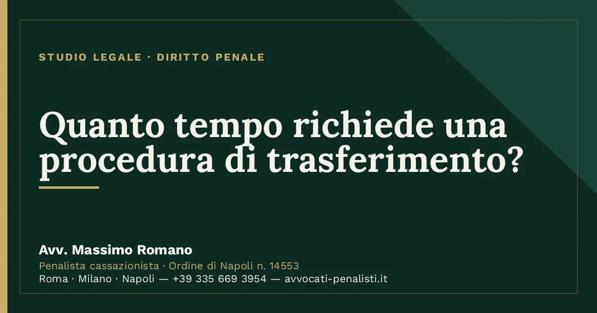 Quanto tempo richiede una procedura di trasferimento? — scheda dello Studio Legale Avv. Massimo Romano