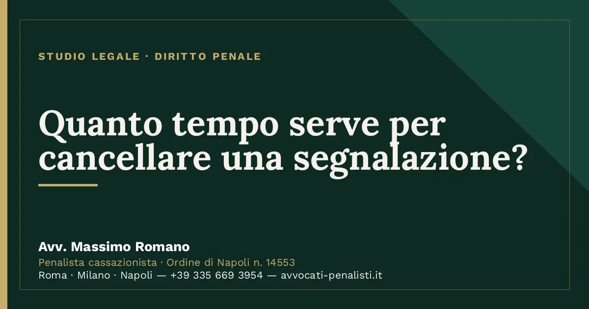 Quanto tempo serve per cancellare una segnalazione? — scheda dello Studio Legale Avv. Massimo Romano