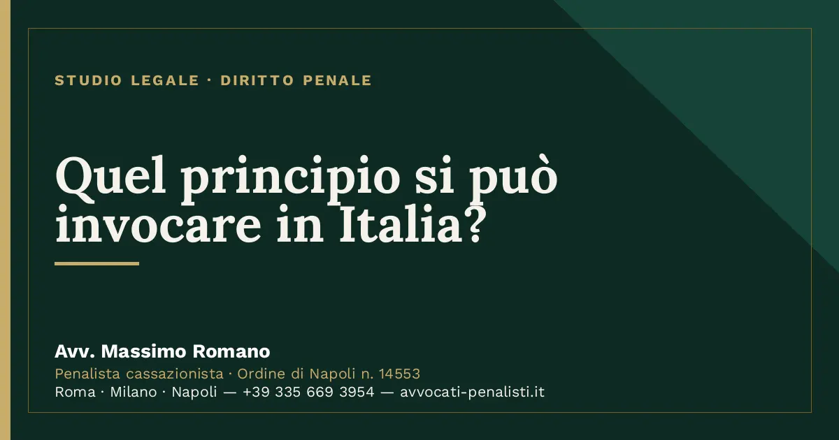 Quel principio si può invocare in Italia? — scheda dello Studio Legale Avv. Massimo Romano