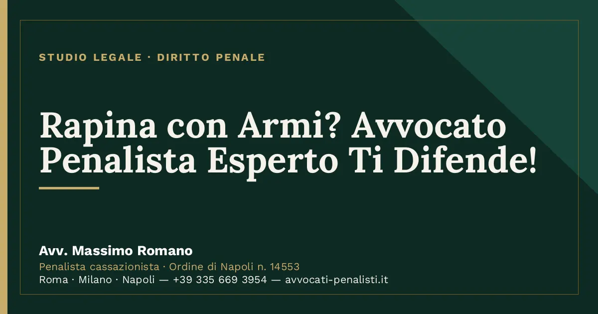 Rapina con Armi? Avvocato Penalista Esperto Ti Difende! — scheda dello Studio Legale Avv. Massimo Romano