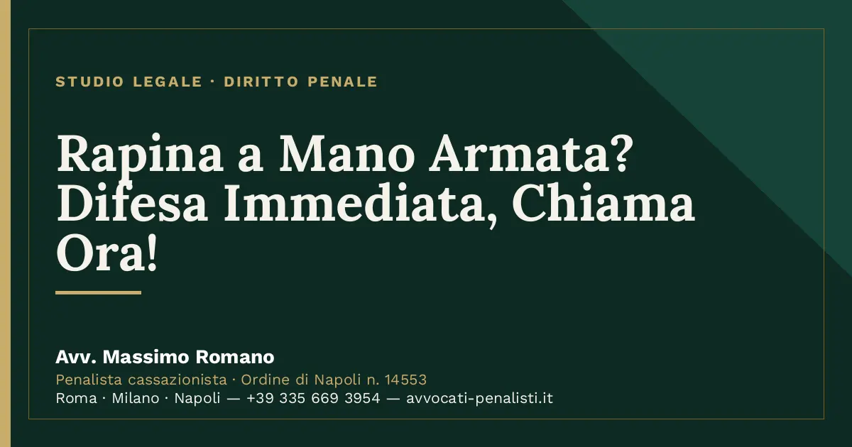 Rapina a Mano Armata? Difesa Immediata, Chiama Ora! — scheda dello Studio Legale Avv. Massimo Romano