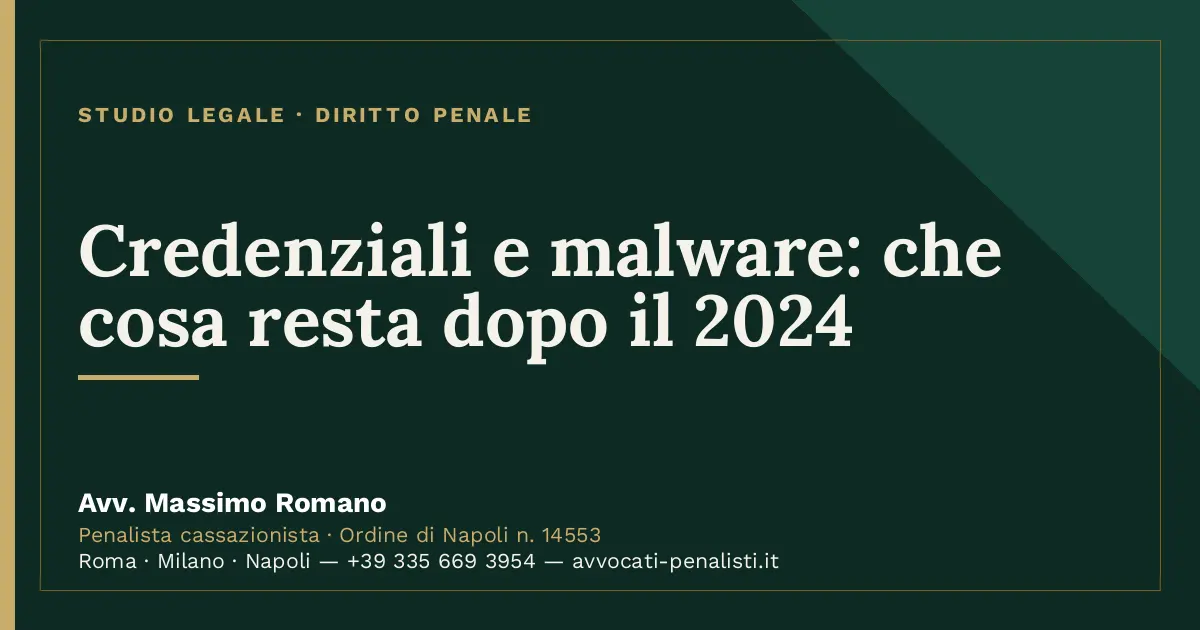 Credenziali e malware: che cosa resta dopo il 2024 — scheda dello Studio Legale Avv. Massimo Romano