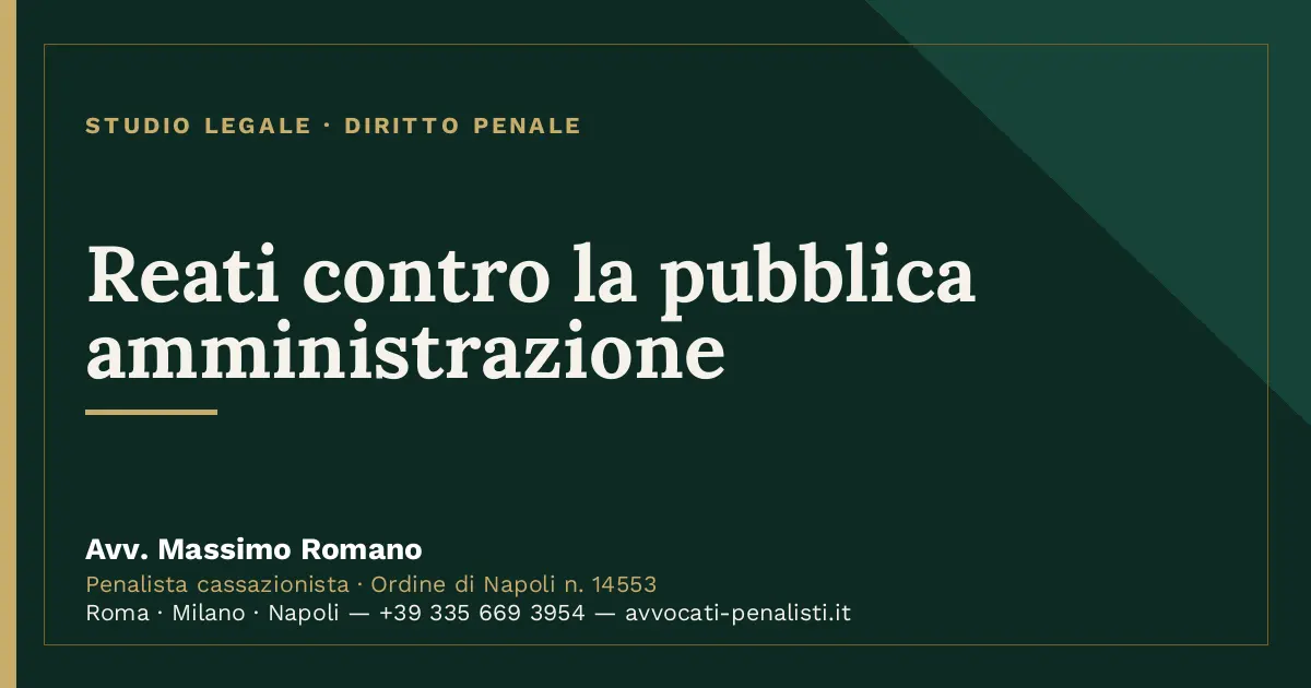 Reati contro la pubblica amministrazione — scheda dello Studio Legale Avv. Massimo Romano